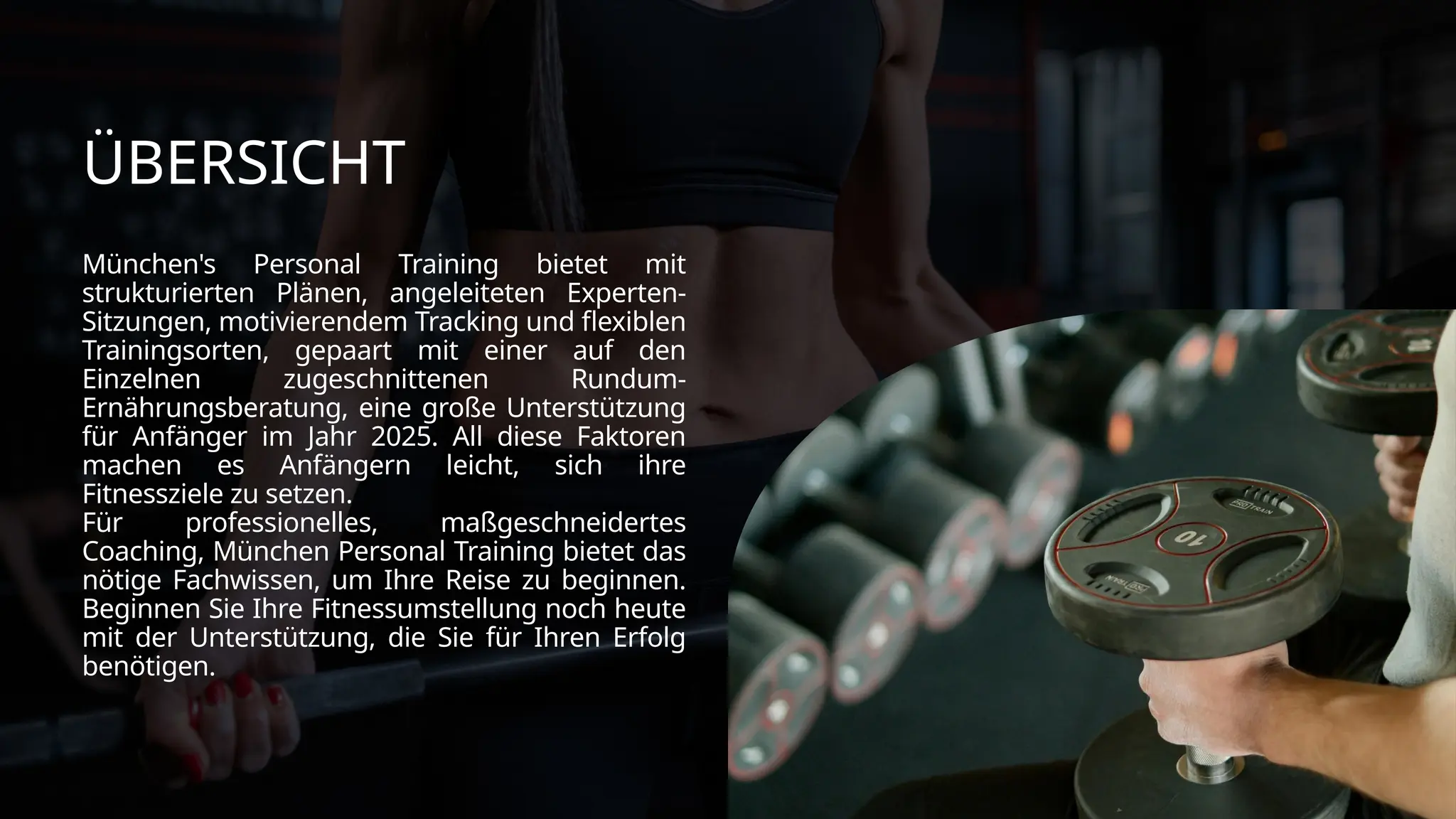 ÜBERSICHT
München's Personal Training bietet mit
strukturierten Plänen, angeleiteten Experten-
Sitzungen, motivierendem Tracking und flexiblen
Trainingsorten, gepaart mit einer auf den
Einzelnen zugeschnittenen Rundum-
Ernährungsberatung, eine große Unterstützung
für Anfänger im Jahr 2025. All diese Faktoren
machen es Anfängern leicht, sich ihre
Fitnessziele zu setzen.
Für professionelles, maßgeschneidertes
Coaching, München Personal Training bietet das
nötige Fachwissen, um Ihre Reise zu beginnen.
Beginnen Sie Ihre Fitnessumstellung noch heute
mit der Unterstützung, die Sie für Ihren Erfolg
benötigen.
 