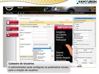 Cadastro de Usuários O administrador pode configurar os parâmetros iniciais para a criação de usuários. 