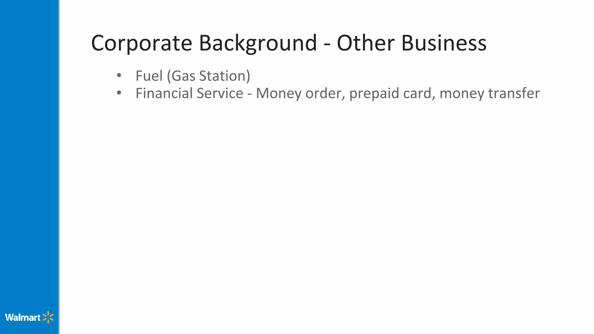 Corporate Background - Other Business
• Fuel (Gas Station)
• Financial Service - Money order, prepaid card, money transfer
 