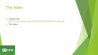 The Video
 Youtube link:
http://www.youtube.com/watch?v=B8i1drF4cz8&feature=youtu.be
 The video…
 