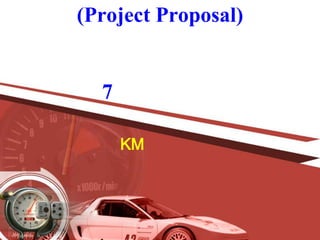 (Project Proposal)


  7

      KM
 