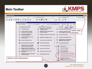 M O D U L A R P R O C E S S S Y S T E M S | D I S T I L L A T I O N | L I Q U I D E X T R A C T I O N | E N G I N E E R I N G | P I L O T T E S T I N G
Telephone: (201) 267-8670
www.modularprocess.com
Main Toolbar
7
DeltaV’s online help options
Toolbar Help
Summary
 