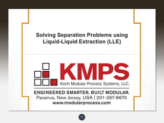 11
Solving Separation Problems using
Liquid-Liquid Extraction (LLE)
 