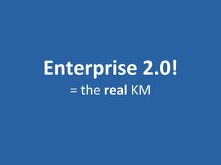 Using Enterprise 2.0 in Knowledge Management Slide 28