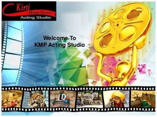 Welcome To
KMP Acting Studio
 