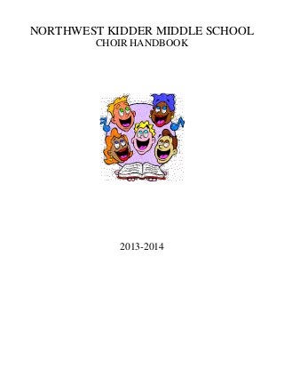 NORTHWEST KIDDER MIDDLE SCHOOL
CHOIR HANDBOOK

2013-2014

 