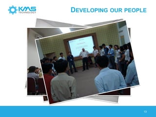 DEVELOPING OUR PEOPLE
13
 