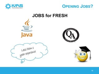 OPENING JOBS?
18
JOBS for FRESH
 
