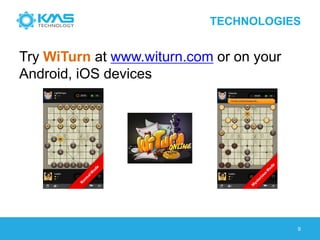 TECHNOLOGIES
Try WiTurn at www.witurn.com or on your
Android, iOS devices
9
 