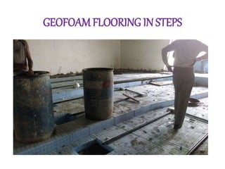 GEOFOAMFLOORING IN STEPS
 