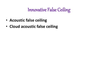 Innovative False Ceiling
• Acoustic false ceiling
• Cloud acoustic false ceiling
 