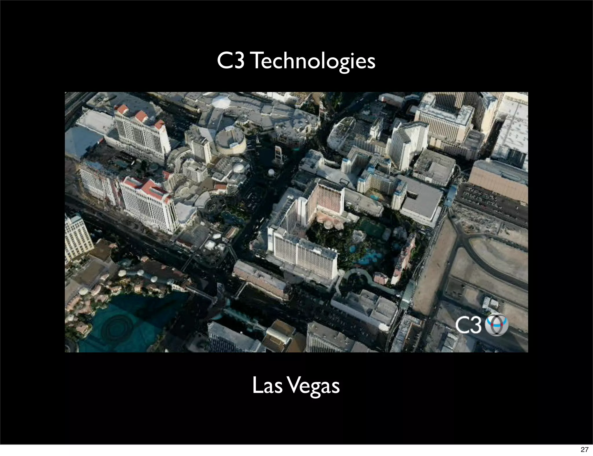 C3 Technologies




   Las Vegas

                  27
 