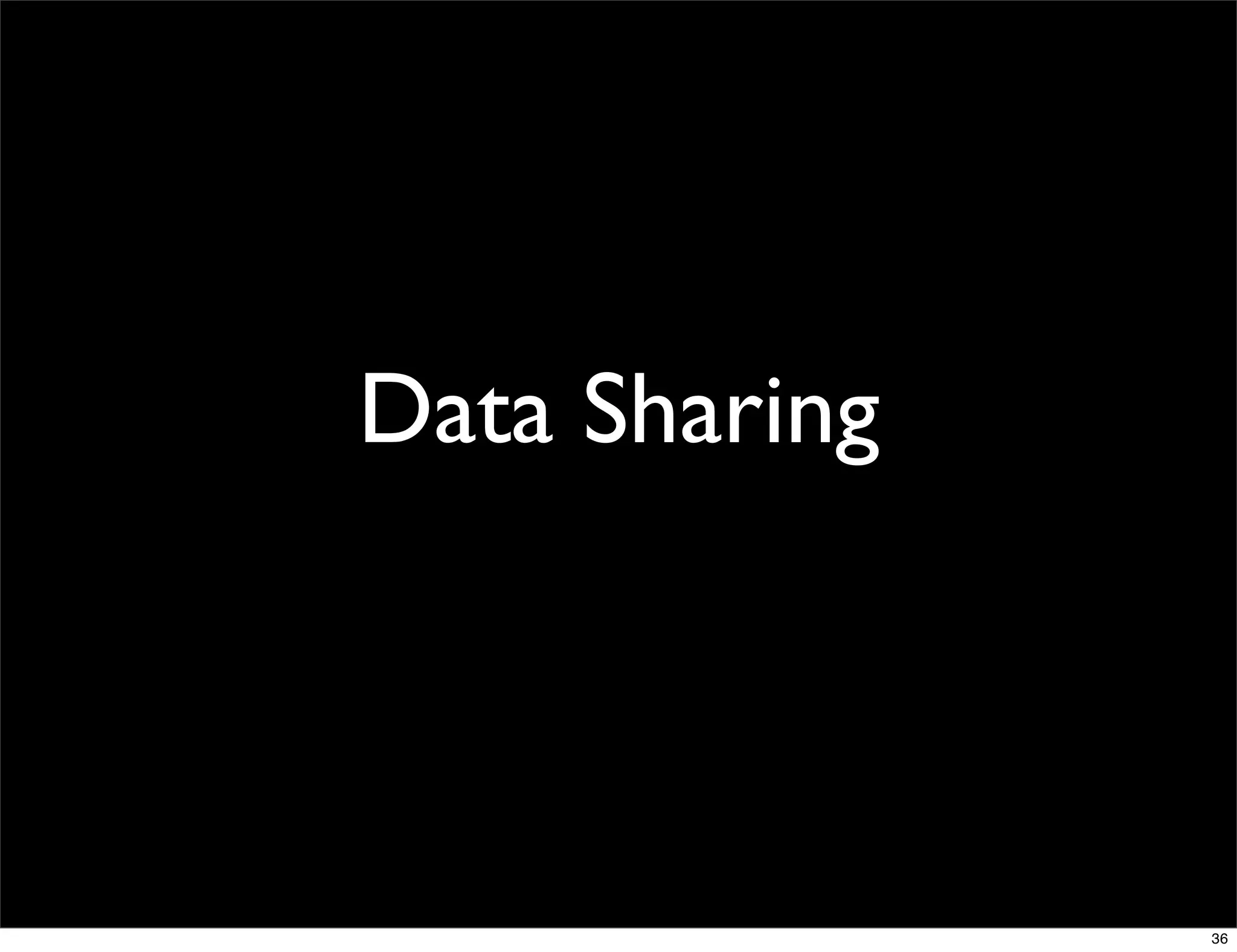 Data Sharing



               36
 