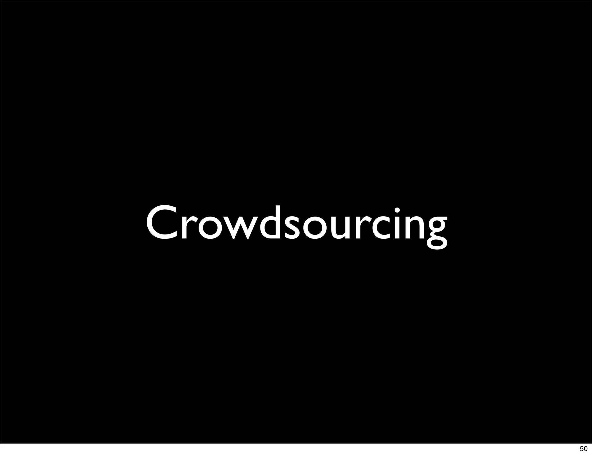 Crowdsourcing



                50
 