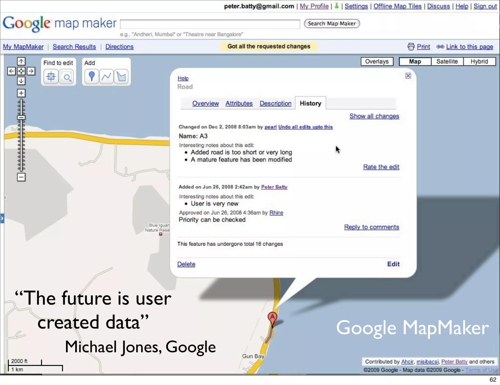 “The future is user
  created data”               Google MapMaker
      Michael Jones, Google
                                                62
 