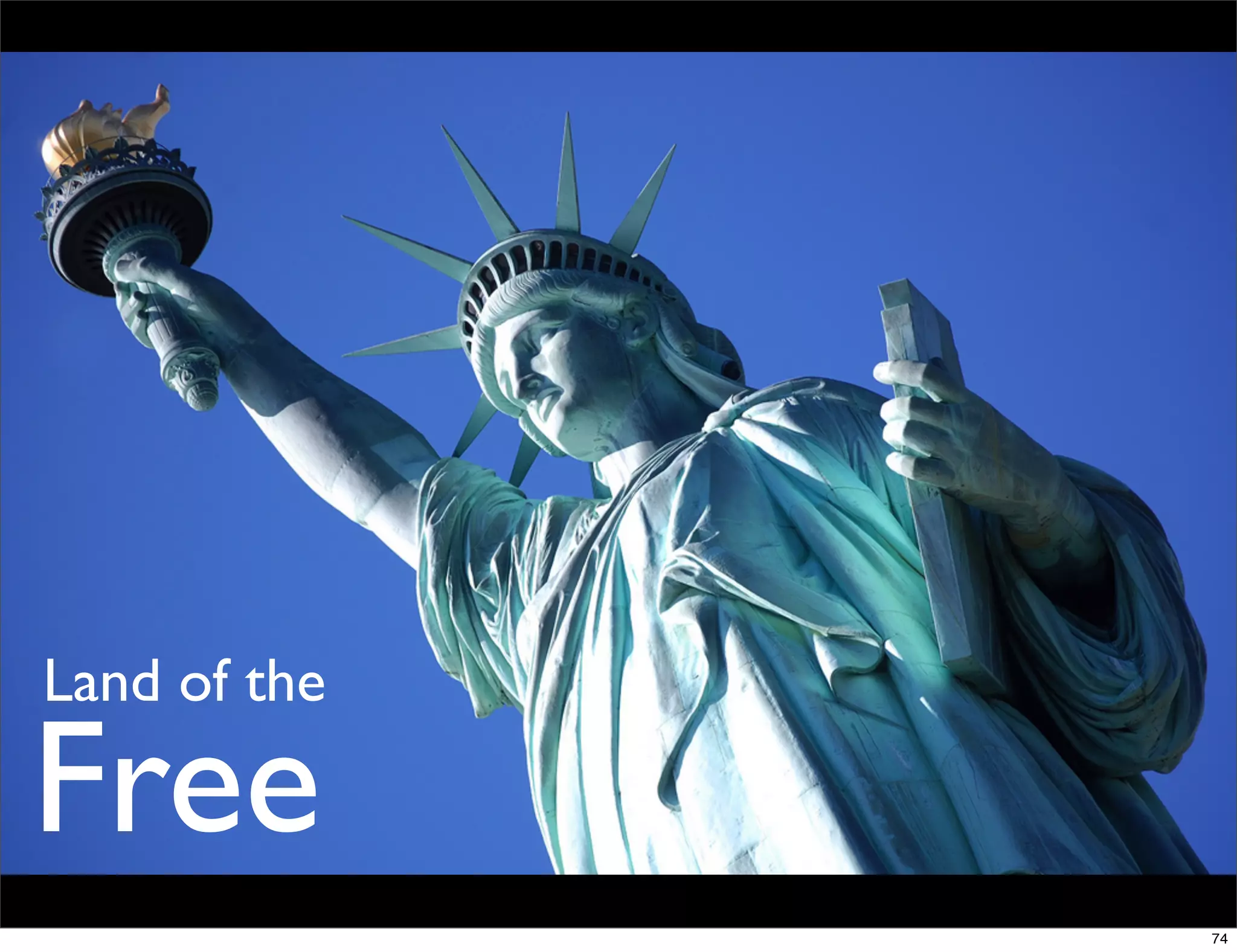 Land of the

Free
              74
 