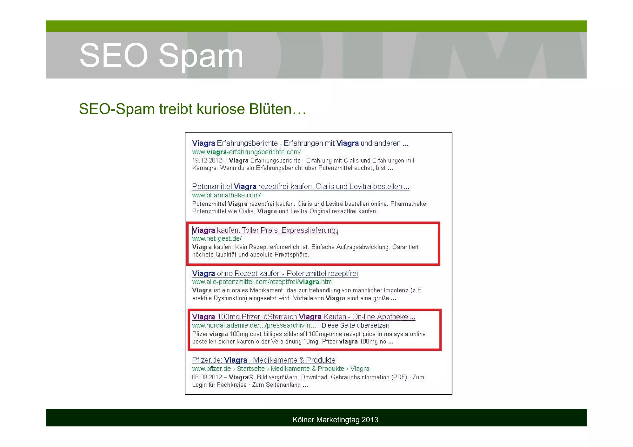SEO Spam
SEO-Spam treibt kuriose Blüten…
Kölner Marketingtag 2013
 