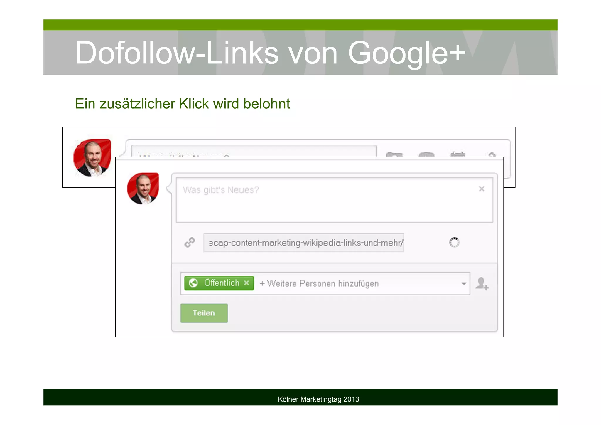 Dofollow-Links von Google+
Kölner Marketingtag 2013
Ein zusätzlicher Klick wird belohnt
 