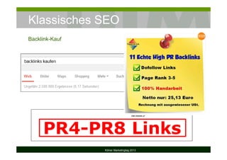 Klassisches SEO
Backlink-Kauf
Kölner Marketingtag 2013
 
