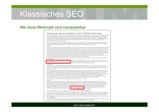 Klassisches SEO
Alle diese Merkmale sind manipulierbar
Kölner Marketingtag 2013
 