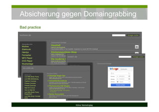Absicherung gegen Domaingrabbing
Kölner Marketingtag
Bad practice
 