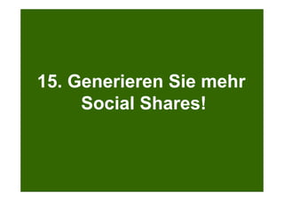 Search + Your World
Kölner Marketingtag
Bei Google.com wird bereits massiv personalisiert
15. Generieren Sie mehr
Social Shares!
 