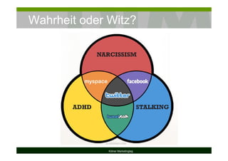 Wahrheit oder Witz?
Kölner Marketingtag
 