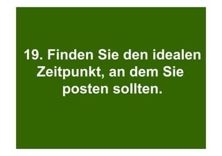 Search + Your World
Kölner Marketingtag
Bei Google.com wird bereits massiv personalisiert
19. Finden Sie den idealen
Zeitpunkt, an dem Sie
posten sollten.
 