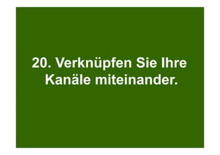 Search + Your World
Kölner Marketingtag
Bei Google.com wird bereits massiv personalisiert
20. Verknüpfen Sie Ihre
Kanäle miteinander.
 