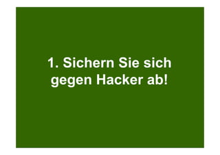 Search + Your World
Kölner Marketingtag
Bei Google.com wird bereits massiv personalisiert
1. Sichern Sie sich
gegen Hacker ab!
 