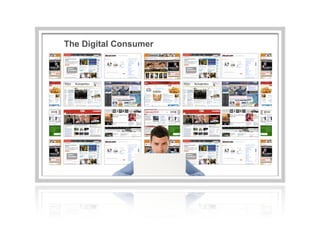 Today’s Digital Consumer
The Digital Consumer




                           Google Confidential and Proprietary   33
 