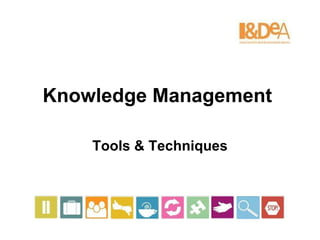 Knowledge Management   Tools & Techniques 