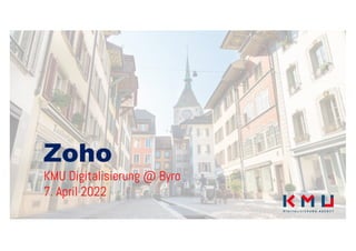 Zoho
KMU Digitalisierung @ Byro
7. April 2022
 