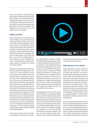 Marketing 00
KMU-Magazin Nr. 4, April 2017
nern an einem idealen, umfassenden An-
gebotarbeitet.WaskennzeichnetdasMe-
dium «Mobile»? Ein mobiler Bildschirm,
drahtloser Zugang zum Internet und ein
auf Mobilität optimiertes Betriebssys­-
tembedeuten,dassauchdiesogenannten
Wearables, also Fitnessarmbänder über
Tablets bis zum vernetzten Auto, zum
Mobile-Universum gehören.
Mobile ist Pflicht
Somit ist Mobile 2017 keine Wahl mehr,
sondern Pflicht, denn der Abnehmer, ob
Kunde oder Partner, funktioniert mobil.
Die Mehrheit aller Suchanfragen kommt
bereits heute von Smartphones und bei
sozialen Netzwerken sind zwischen 70
und80ProzentderSeitenaufrufevonMo-
bilgeräten–oderwannhabenSiesichdas
letzte Mal aus Facebook ausgeloggt. Wer
heute zur Welt kommt, ist ein «Born Mo-
bile», wer aktuell die Volljährigkeit er-
reicht, gehört zur ersten «Mobile Gene-
ration»,undalldieälteren«MobileImmi-
grants» gehören immerhin zur Gattung
des «Homo mobilis».
Ortsbasierte Anwendungen stellen einen
Bezug zur aktuellen Umgebung des Nut-
zers her. Es ist dieser Zauber der ortsba-
sierten Dienste, der Mobile zu etwas Be-
sonderem macht. Auch Google wird seit
dem Jahr 2015 mehrheitlich mobil ge-
nutzt. Wenn statt des einfachen Sucher-
gebnisses für ein Produkt auch angezeigt
wird, welcher Laden in der Nähe das Pro-
duktverkauft,obergeöffnethatundwann
währendderÖffnungszeitenderAndrang
am niedrigsten ist, wird aus der Suchma-
schineeinpersönlicherAssistent.DieFea-
tures werden immer vielfältiger, und der
Werbekuchen rund um die mobile Suche
istbegehrt.Mehrnoch:Googlelistetmitt-
lerweile Seiten, die nicht mobiloptimiert
sind, weiter unten in den Suchergebnis-
sen. Eine durchdachte mobile Nutzungs-
erfahrung wird für E-Commerce-Seiten
unddiemeistenanderenWebsitesdeshalb
zum Überlebensfaktor.
Unternehmen sollten sich für ihre Web-
site an Kriterien orientieren wie: Lesbar-
keit, Erkennbarkeit von Bildern, Mobile-
freundliche Bedienungselemente, Datei-
enundProgrammiersprachen,flacheSei-
tenarchitektur und schnelle Ladezeiten.
DasInternetistlängstnichtmehrsooffen,
wieeinstvonseinenErfindernkonzipiert.
Stattdessen gibt es sogenannte Walled
Gardens: Die IT-Riesen versuchen ihre ei-
genen Ökosysteme zu etablieren und ab-
zugrenzen. Die Härte des Streits der ver-
schiedenen Ökosysteme zeigt sich etwa
am Beispiel von Apples Sprachassistent
Siri. Siri sucht, wenn nicht ausdrücklich
anders verlangt, mit Microsofts Bing statt
mit Google. Für Google bedeutet das
schmerzhafte Werbeverluste.
Das Smartphone ist aber nicht nur wegen
derSuchfunktioneinallgegenwärtigerBe-
gleiter.SocialNetworksviaHandysindfür
viele Nutzer das wichtigste Fenster zum
Weltgeschehen.Stattziellosherumzusur-
fen, nutzen die Menschen ihre Geräte mit
vielen, kurzen und meist gezielten Aktio-
nen. Schlechte Bedienbarkeit ist hier ein
No-Go.EgalobSieeineWebsiteerstellen,
die «responsive» ist, sich also der Bild-
schirmgrösse automatisch anpasst, oder
aber eine eigene Mobilseite oder App –
IhreSeitemussvorallemaufMobilefunk-
tionieren,dennMobileistheuteschonder
vorwiegende Nutzungsmodus.
Video-Content ist ein «Must»
Egalob(Facebook-)Live-Video,360-Grad-
Videos oder Virtual Reality – 2017 wird
das Video-Jahr überhaupt. Vor allem in
SocialNetworkssindgutgemachteVideos
oftderTraffic-Lieferantschlechthin.Gute
Videos garantieren Aufmerksamkeit und
Verweildauer.2017erreichenFirmenihre
Zielgruppe oft am besten mit Video-Con-
tent (nein, keine Katzen-Videos). Video-
Content ist im Jahr 2017 ein Must – wenn
die Qualität stimmt und man einen guten
Mix hat von authentischen Videos, Droh-
nenaufnahmen, 360-Grad-Videos bis hin
zu «Augmented Reality». Dabei sind Mo-
bile-VideosderWachstumstreiberderOn-
line-Werbung.
SoverstehenWerbungtreibendeesimmer
besser,wiemobileKampagnenentwickelt
werden: Mobile Videos funktionieren an-
ders, da sie auf die Sehgewohnheiten der
Userabgestimmtwerdenmüssenundsich
daruminLänge,FormatundSichtbarkeit
von TV-Spots unterscheiden. Technolo-
gischwerdensichFirmendurchsetzen,die
 