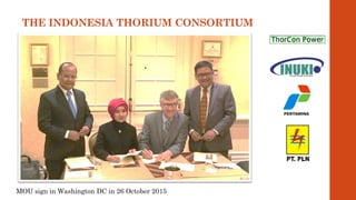 THE INDONESIA THORIUM CONSORTIUM
MOU sign in Washington DC in 26 October 2015
 