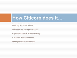 Young Tigers (Some Example)Steve PriceCitibanking Concept CreatorExperience at General Food as MarketerRichard S. BraddockPresident and head of individual bankingExperience at General Food as Product Manager
