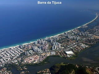 Barra da Tijuca
 