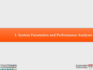 1. System Parameters and Performance Analysis
andCommunications
School of Computing
 