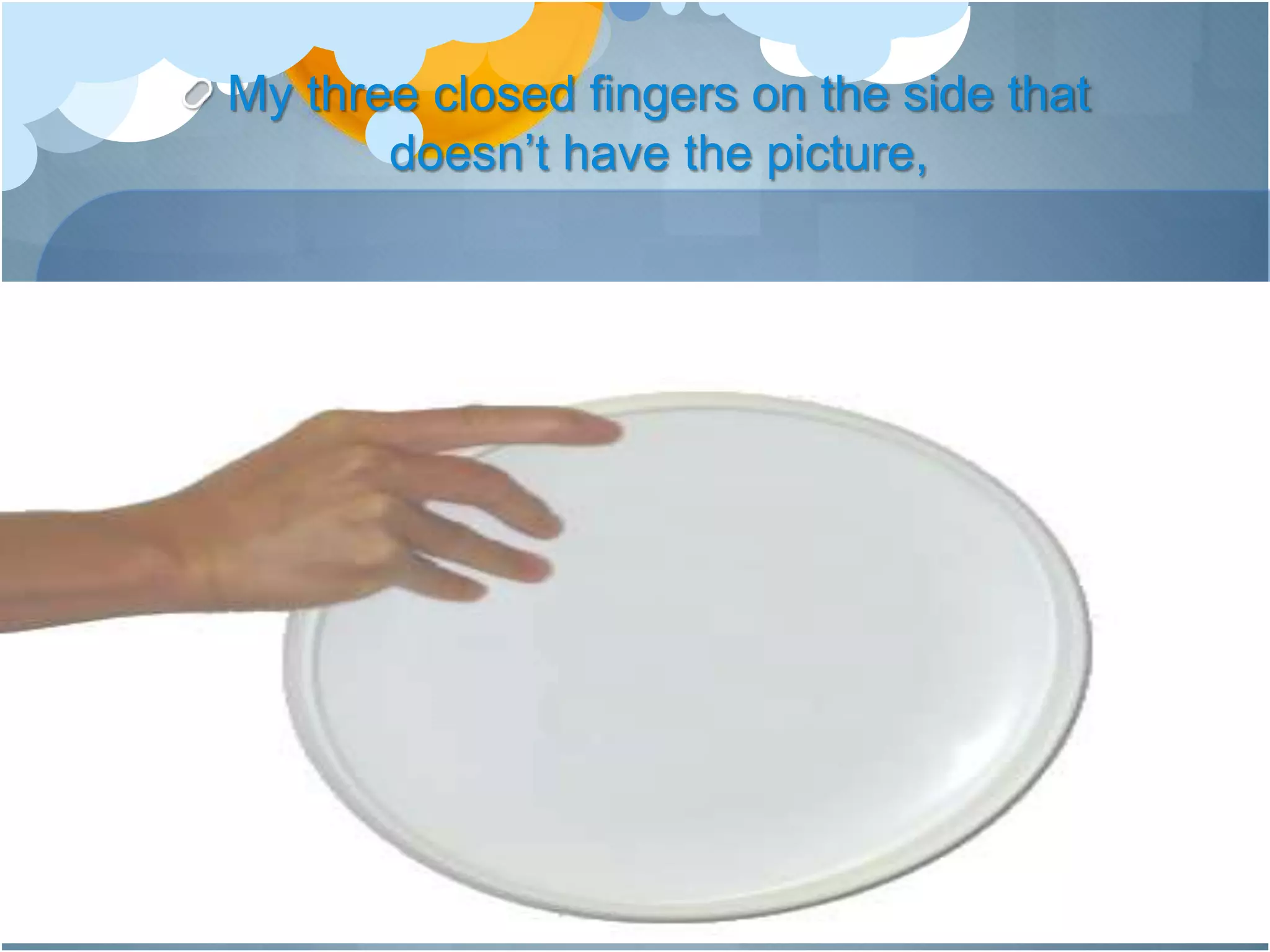 My three closed fingers on the side that
doesn’t have the picture,
 