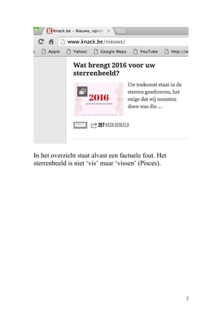 In het overzicht staat alvast een factuele fout. Het
sterrenbeeld is niet ‘vis’ maar ‘vissen’ (Pisces).
2
 