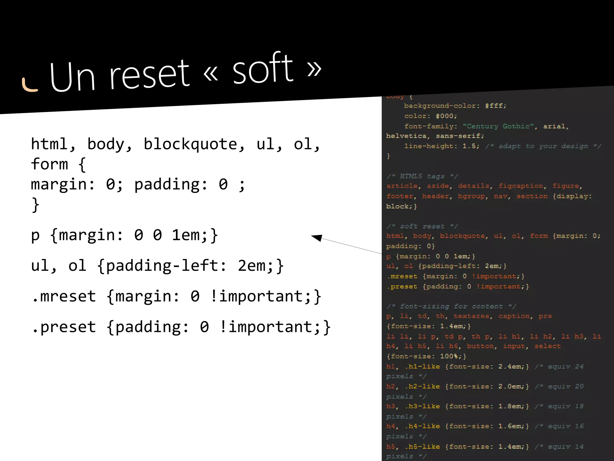 Tailles de polices
●
Accessibilité : tailles de police fluide (em)
html, paragraphes et niveaux de titres
●
Calculs simplifiés
taille de 62.5% pour <html>, soit 10px.
body =base*10
ex : 2.4em = équivalent 24px
●
« rem » ready
L'unité rem (CSS3) peut s'appliquer facilement sur KNACSS
 