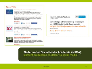 Nederlandse Social Media Academie (NSMA)
Content produceren en delen via social media

KNALgroen

16

 