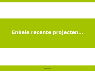 Enkele recente projecten…

KNALgroen

3

 