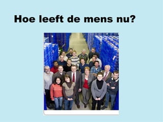 Hoe leeft de mens nu? 