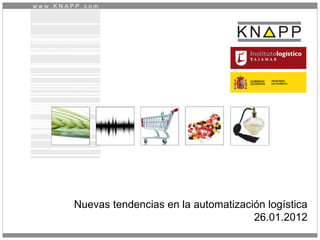 Nuevas tendencias en la automatización logística 26.01.2012 