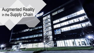 Augmented Reality
in the Supply Chain
 