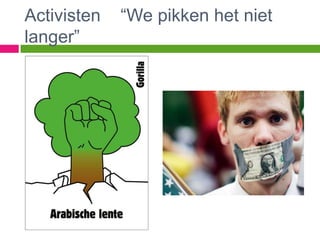 Activisten   “We pikken het niet
langer”
 