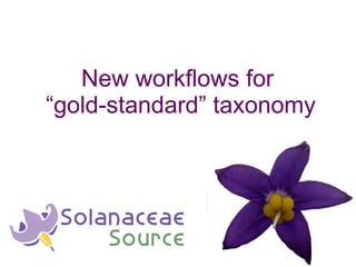 New workflows for  “gold-standard” taxonomy 