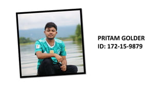 PRITAM GOLDER
ID: 172-15-9879
 