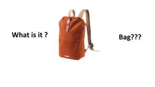 Bag???What is it ?
 